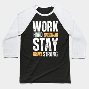 Work hard stay strong motivational typography design Baseball T-Shirt